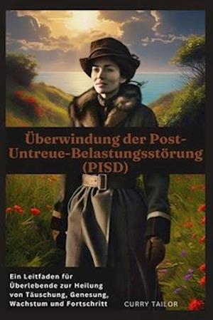 Überwindung der Post-Untreue-Belastungsstörung (PISD)