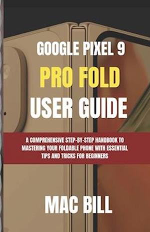 Google Pixel 9 Pro Fold User Guide