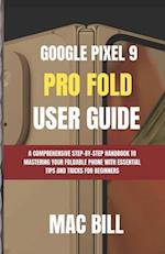 Google Pixel 9 Pro Fold User Guide