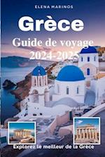 Grèce Guide de voyage 2024-2025 (Explorez le meilleur de la Grèce)