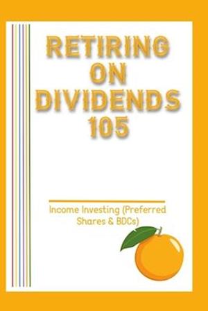 Retiring on Dividends 105