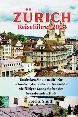 Zürich Reiseführer 2024