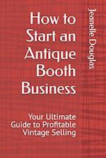 How to Start an Antique Booth Business