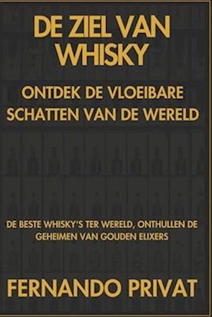 de Ziel Van Whisky Ontdek de Vloeibare Schatten Van de Wereld