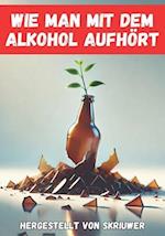 Wie man mit dem Alkohol aufhört