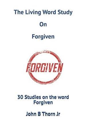 The Living Word Study On Forgiven