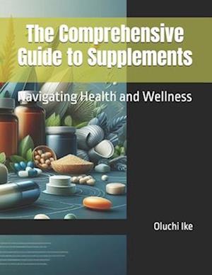 The Comprehensive Guide to Supplements