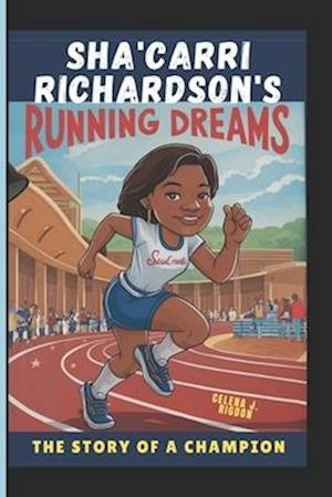 Sha'Carri Richardson's Running Dreams