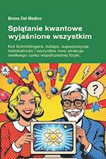 Spl&#261;tanie kwantowe wyja&#347;nione wszystkim