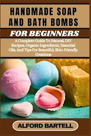 Handmade Soap and Bath Bombs for Beginners