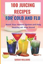 100 Juicing Recipes for Cold and Flu