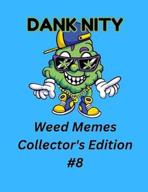 Dank Nity Weed Memes Collector's Edition 8