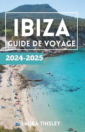 Ibiza Guide de Voyage 2024-2025