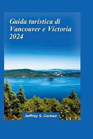 Guida turistica di Vancouver e Victoria 2024