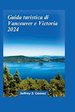 Guida turistica di Vancouver e Victoria 2024