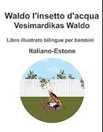 Italiano-Estone Waldo l'insetto d'acqua / Vesimardikas Waldo Libro illustrato bilingue per bambini