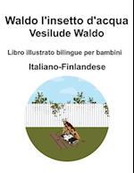 Italiano-Finlandese Waldo l'insetto d'acqua / Vesilude Waldo Libro illustrato bilingue per bambini