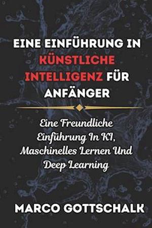 Eine Einführung in Künstliche Intelligenz für Anfänger