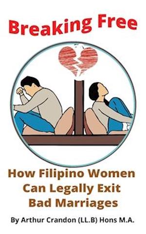 Breaking Free. How Filipino Women Can Legally Exit Bad Marriage