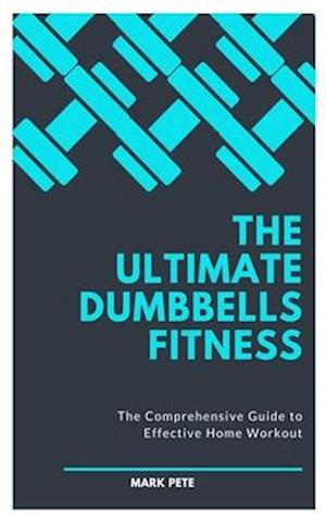 The Ultimate Dumbbells Fitness