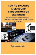 How to Balance Live Sound Production for Beginners