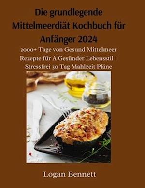 Die grundlegende Mittelmeerdiät Kochbuch für Anfänger 2024