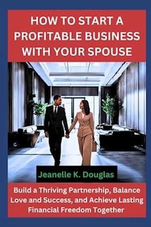 How to Start a Profitable Business with Your Spouse