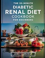 The 30-Minute Diabetic Renal Diet Cookbook For Beginners