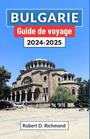 Bulgarie Guide de voyage 2024-2025