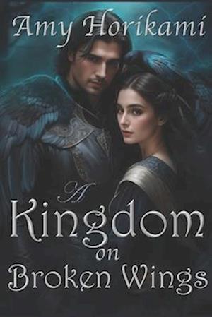 A Kingdom on Broken Wings (Clean Fantasy Romance)