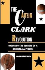 The CAITLIN CLARK Revolution