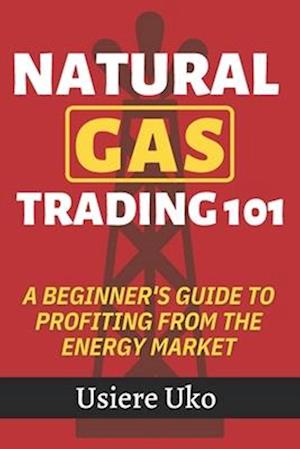 Natural Gas Trading 101