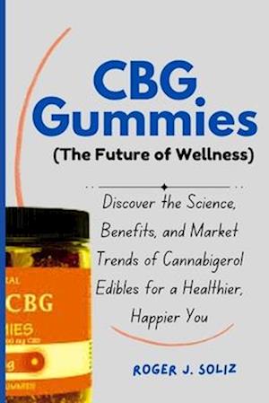 CBG Gummies (The Future of Wellness)