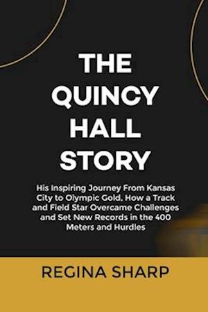 The Quincy Hall Story