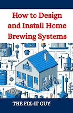 How to Design and Install Home Brewing Systems