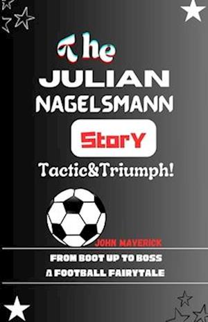 The Julian Nagelsmann Story