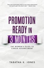 Promotion Ready in 3 Months-The Women's Guide to Career Advancement