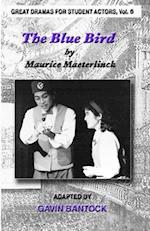 THE BLUE BIRD, by Maurice Maeterlinck, Adapted by Gavin Bantock