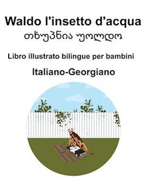 Italiano-Georgiano Waldo l'insetto d'acqua / &#4311;&#4334;&#4323;&#4318;&#4316;&#4312;&#4304; &#4323;&#4317;&#4314;&#4307;&#4317; Libro illustrato bi