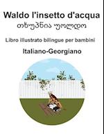 Italiano-Georgiano Waldo l'insetto d'acqua / &#4311;&#4334;&#4323;&#4318;&#4316;&#4312;&#4304; &#4323;&#4317;&#4314;&#4307;&#4317; Libro illustrato bi