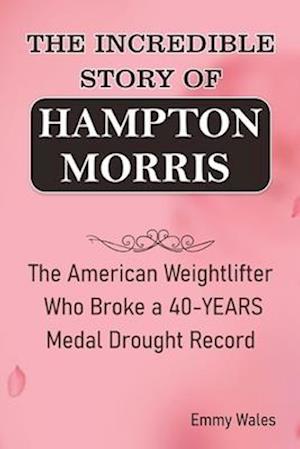 The Incredible Story of Hampton Morris