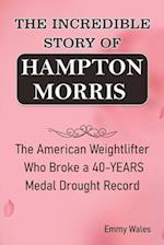 The Incredible Story of Hampton Morris