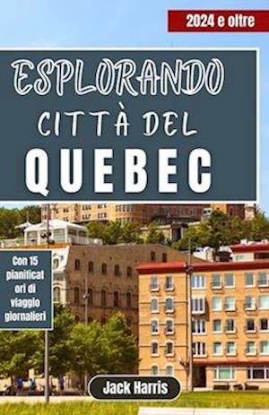 Esplorando Città del Quebec