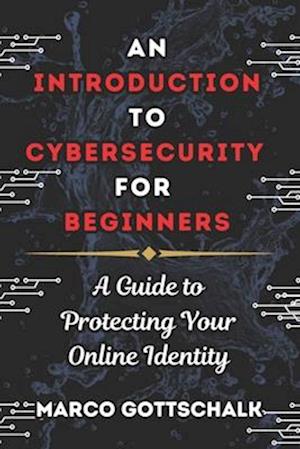 An Introduction to Cybersecurity for Beginners