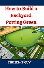 How to Build a Backyard Putting Green