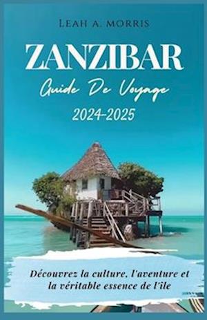 Zanzibar Guide de Voyage 2024-2025