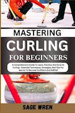 Mastering Curling for Beginner