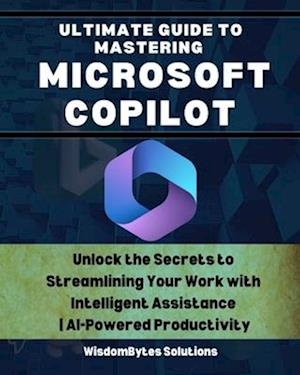 Ultimate Guide to Mastering Microsoft Copilot