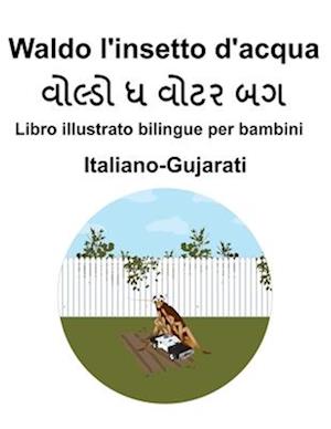 Italiano-Gujarati Waldo l'insetto d'acqua Libro illustrato bilingue per bambini