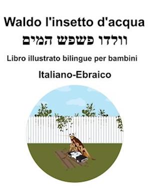 Italiano-Ebraico Waldo l'insetto d'acqua Libro illustrato bilingue per bambini